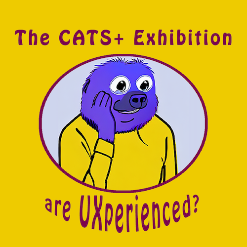 Illustrated portrait of a purple sloth wearing a yellow sweater with teary eyes and a hand on his cheek, yellow background, text reads: The CATS+ Exhibition - are UXperienced?